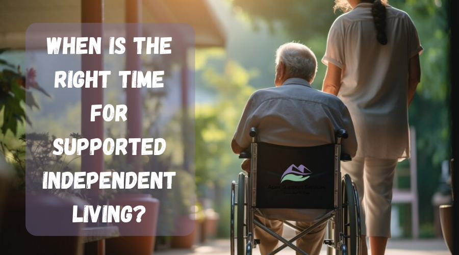 When is the Right Time for Supported Independent Living