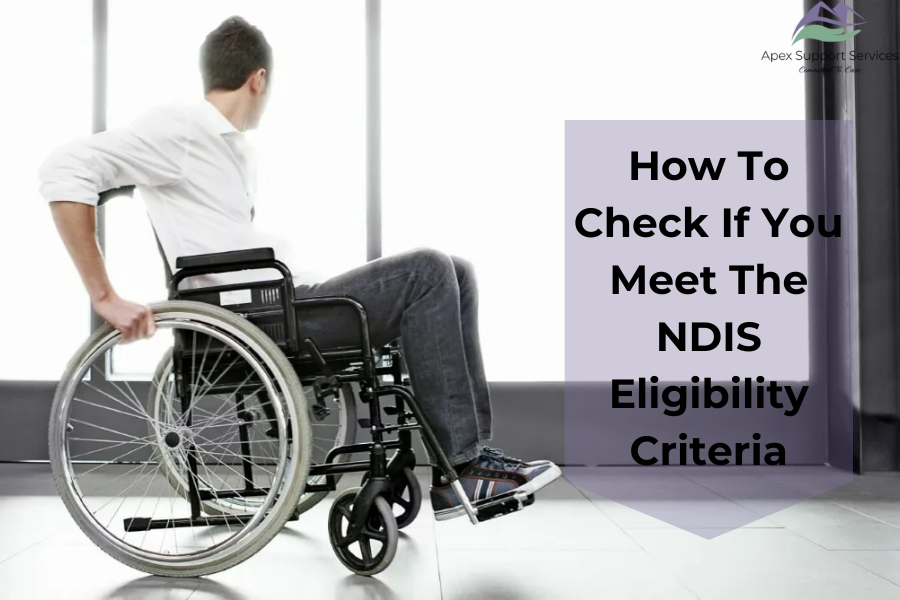 How To Check If You Meet The NDIS Eligibility Criteria