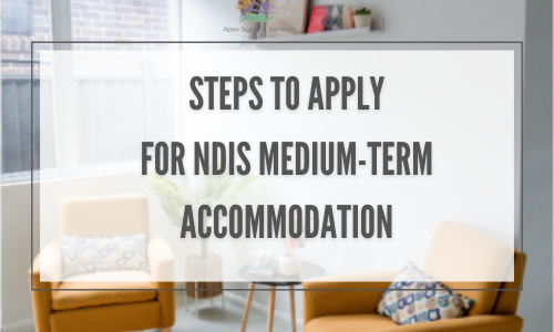 Steps to Apply for NDIS Medium-Term Accommodation