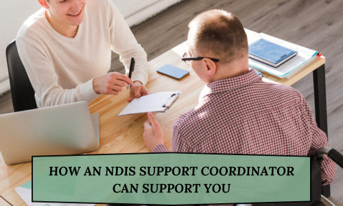 How an NDIS Support Coordinator Can Support You