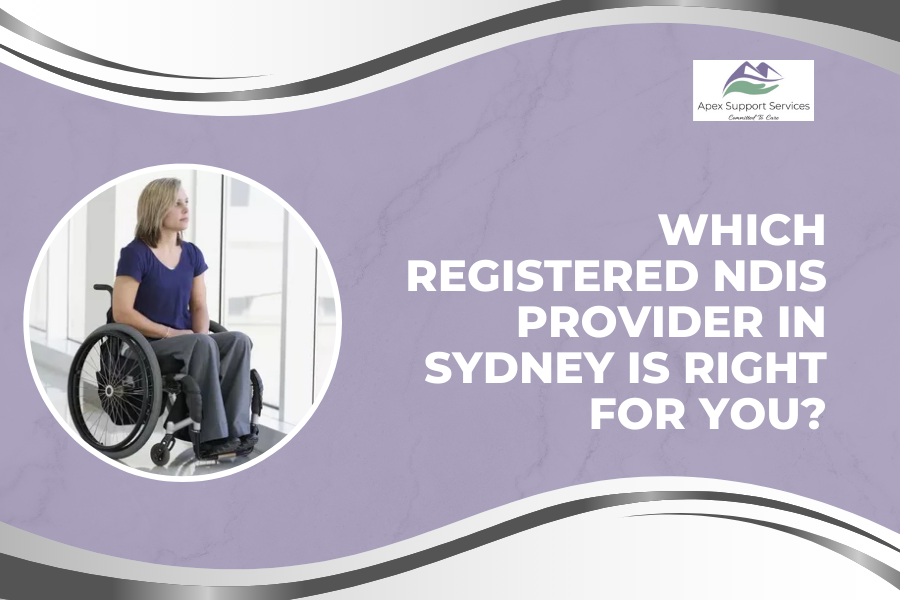 Which Registered NDIS Provider in Sydney Is Right for You?