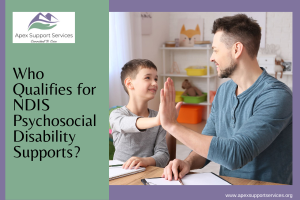 Who Qualifies for NDIS Psychosocial Disability Supports?